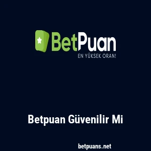 Betpuan Güvenilir Mi